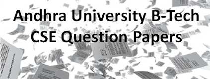 Andhra University B-Tech CSE Question Papers Of Previous Year