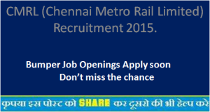 CMRL (Chennai Metro Rail Limited) Recruitment 2015.