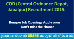 COD (Central Ordnance Depot, Jabalpur) Recruitment 2015.