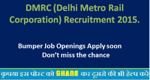 DMRC (Delhi Metro Rail Corporation) Recruitment 2015.