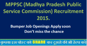 MPPSC (Madhya Pradesh Public Service Commission) Recruitment 2015.