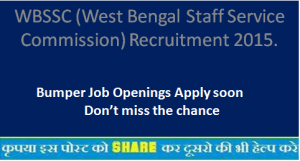 WBSSC (West Bengal Staff Service Commission) Recruitment 2015.